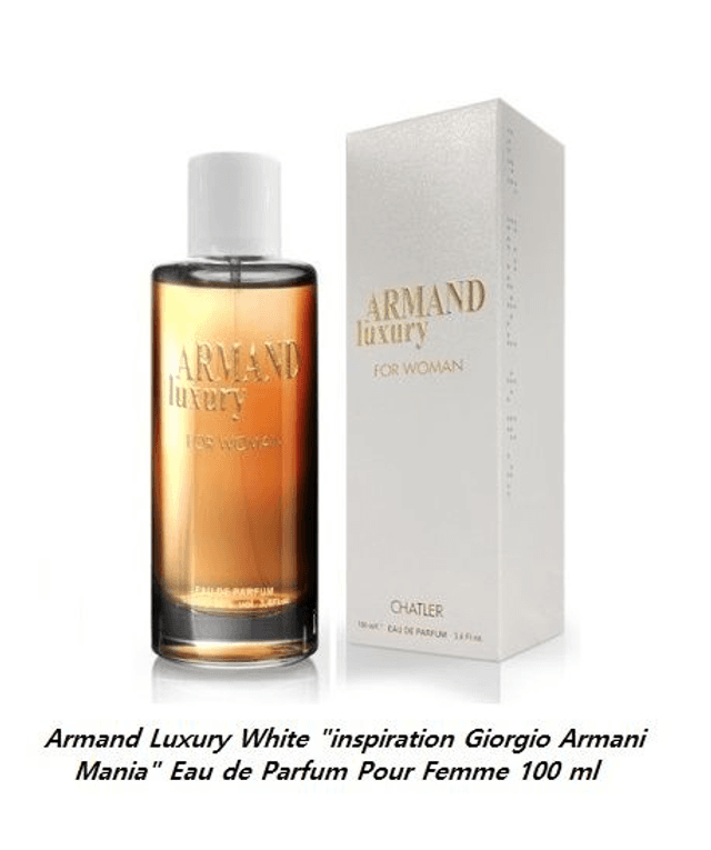 Armand Luxury White &quot; inspiration Giorgio Armani Mania &quot; Eau de Parfum Pour Femme 100 ml